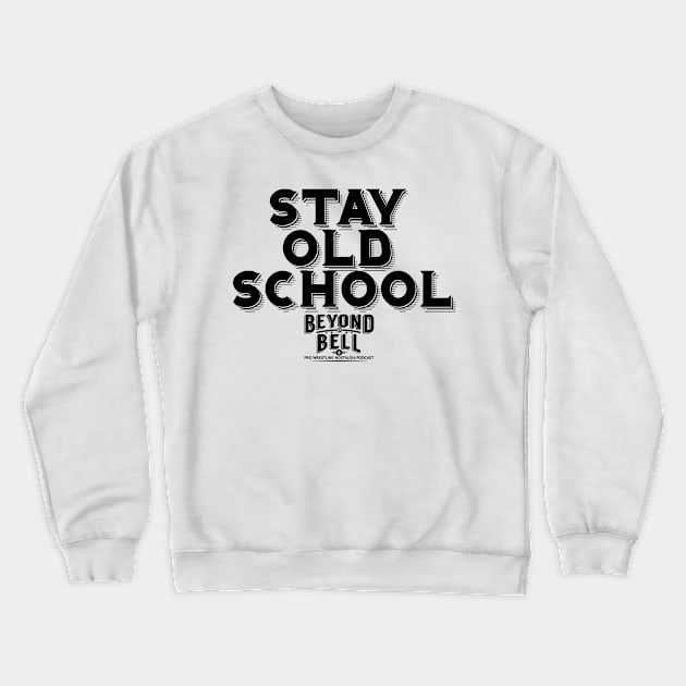 Stay Old School Crewneck Sweatshirt by BTBcast